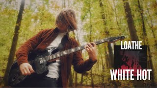 White Hot  Loathe  GUITAR COVER [upl. by Norrie]