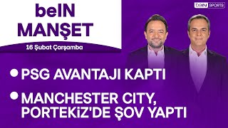 PSG avantajı kaptı City Portekizde şov yaptı  beIN MANŞET  Uğur Meleke amp Murat Caner [upl. by Pouncey190]