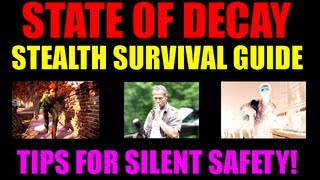 State Of Decay Stealth Gameplay Guide  How To Survive Silently amp Live Longer  Useful Tips HD [upl. by Ettenay]