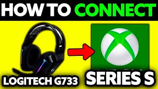 How To Connect Logitech G733 Wireless Headset to XBOX Series S 2024 [upl. by Flanagan101]