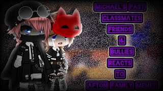 Michaels Past ClassmatesFriends amp Bullies Reacts To Afton Family Memes1K SpecialGacha Club [upl. by Liek]