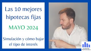 Las 10 mejores hipotecas fijas mayo 2024 [upl. by Britteny781]