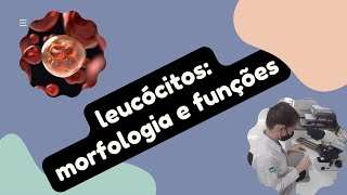 Leucócitos e suas Funções  Módulo de Hematologia Aula 213 [upl. by Danete694]