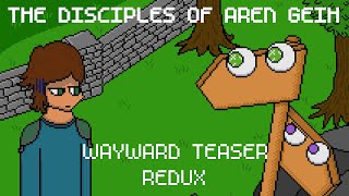 The Disciples of Aren Geih Wayward Teaser Redux [upl. by Htebiram867]