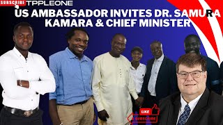 THE US AMBASSADOR INVITES DRSAMURA KAMARA AND THE CHIEF MINISTER [upl. by Nedmac]