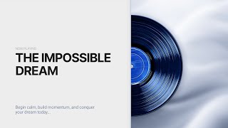 The Impossible Dream  Cool Beats For Stress Relief [upl. by Shaina934]