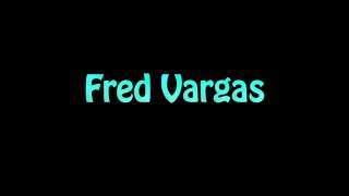 Learn How To Pronounce Fred Vargas [upl. by Alake573]