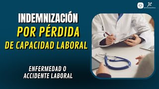 INDEMNIZACIÓN POR PÉRDIDA DE CAPACIDAD LABORAL II ACCIDENTE DE TRABAJO O ENFERMEDAD LABORAL [upl. by Lyrrad]