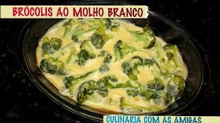 BRÓCOLIS AO MOLHO BRANCO  RECEITA FÁCIL  Culinária com as Amigas [upl. by Eninaej]