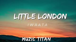 Iwaata Little London Audio [upl. by Tavy372]