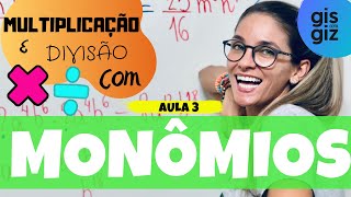 MONÔMIOS  MULTIPLICAÇÃO E DIVISÃO COM MONÔMIOS  03 \Prof Gis [upl. by Rad699]