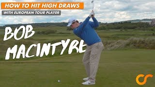 HOW TO HIT HIGH DRAWS WITH EUROPEAN TOUR PLAYER BOB MACINTYRE [upl. by Vez107]