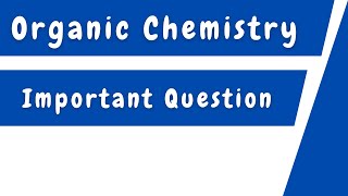 Organic Chemistry Most Important Question 🙋‍♂️ [upl. by Adnimra]