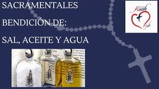 Sacramentales Bendición de sal agua y aceite Misión Ruah [upl. by Ajat]