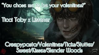 “You chose me as your valentines” ASMR Ticci Toby x Listener FT Masky [upl. by Nydia]