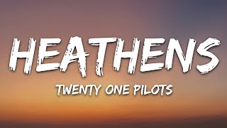 twenty one pilots  Heathens Lyrics [upl. by Adleremse]