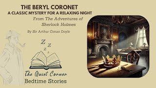 The Beryl Coronet  A Sherlock Holmes Mystery by Sir Arthur Conan Doyle [upl. by Larena133]