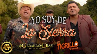 Gerardo Diaz y Su Gerarquía amp El Tigrillo Palma  Yo Soy de la Sierra Video Oficial [upl. by Damon]