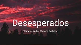 Rauw Alejandro Chencho Corleone  Desesperados LetraLyrics [upl. by Theadora]