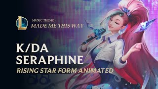 Made Me This Way  Seraphine KDA ALL OUT Rising Star  Music Theme  League of legends [upl. by Anauj]