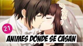 ANIMES DONDE SE CASAN  TOP 21 ♥ [upl. by Elyc771]