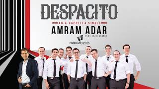 Amram Adar Feat Itzik Shamli amp The Maccabeats quotDespacito A Cappellaquot Official Audio [upl. by Chere]