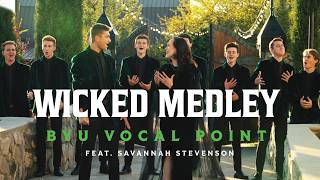 Wicked Medley  BYU Vocal Point ft Savannah Stevenson [upl. by Corri]