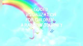 Guided Visualization for Kids  A Rainbow Journey [upl. by Plato]