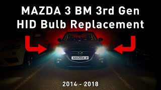 Mazda 3 BM 3rd Gen 2014  2018 HID Xeon Bulb Replacement [upl. by Drofwarc]