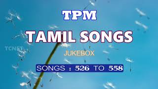 TPM TAMIL SONGS  526 TO 558  தமிழ் [upl. by Farwell892]