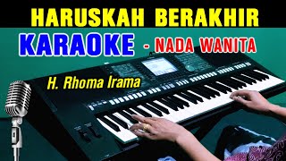 HARUSKAH BERAKHIR  Rhoma Irama  KARAOKE Nada Wanita [upl. by Palila843]