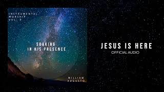 Soaking in His Presence  Jesus Is Here  Official Audio [upl. by Piers224]