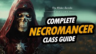 ESO  ULTIMATE NECROMANCER CLASS GUIDE FOR BEGINNERS [upl. by Tyrone]