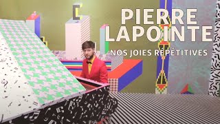 Pierre Lapointe  Nos joies répétitives [upl. by Lenora]