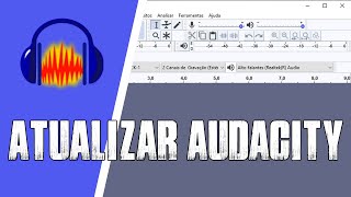 Como ATUALIZAR o Audacity Versão 313 2022 [upl. by Dougald]