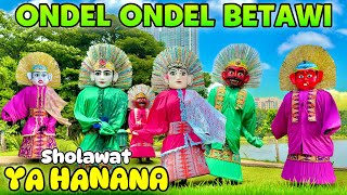 ONDEL ONDEL SHOLAWATAN  SHOLAWAT YA HANANA 🔴 ONDEL ONDEL BETAWI 🤍 SHOLAWAT MERDU [upl. by Marigolde]