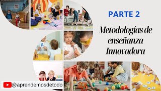 PARTE 2  Metodologías de enseñanza Innovadora [upl. by Pass592]