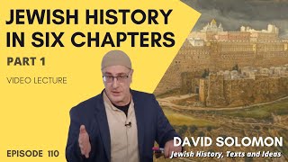 Jewish History in Six Chapters 1 500 to 1 BCE  Collected Talks of David Solomon 110 [upl. by Elram944]