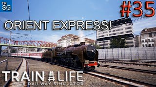 Train Life A Railway Simulator  The Famous Orient Express 35 [upl. by Ange527]