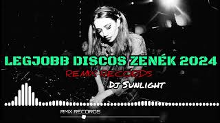 Legjobb DISCOS Zenék Mix 2024 MIXED BY REMIX RECORDS x Dj Sunlight [upl. by Annasor253]