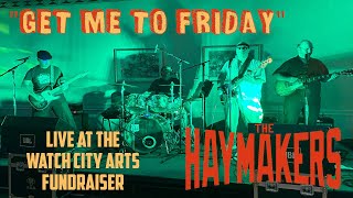 The Haymakers  quotGet Me To Fridayquot Live at Watch City Arts Fundraiser [upl. by Steffen755]