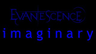 Evanescence  Imaginary Lyrics Origin [upl. by Hareemas]