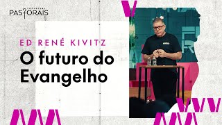 Ed René Kivitz  O futuro do Evangelho [upl. by Leahcimsemaj]