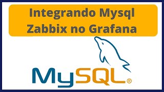 Como Integrar o Mysql do Zabbix com Grafana [upl. by Naashom201]