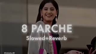 8 Parche  Slowedreverb  Baani Sandhu  Panjabi song  Lofi Music  lofi lofisong trending [upl. by Silbahc]