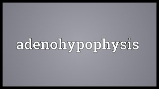 Adenohypophysis Meaning [upl. by Erund]