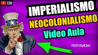 Imperialismo e Neocolonialismo Vídeo Aula Partilha da África Formas de Dominação Resumo [upl. by Augustina508]