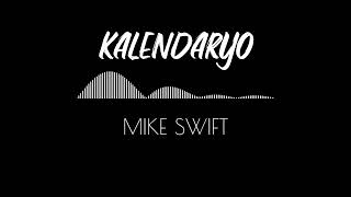 Mike Swift  Kalendaryo  Lyrics [upl. by Shugart]