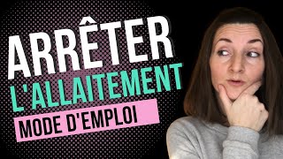 ARRÊTER DALLAITER  MODE DEMPLOI SEVRAGE ALLAITEMENT [upl. by Stelmach115]