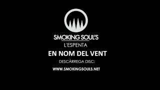 SMOKING SOULS  En Nom del Vent [upl. by Hillegass]